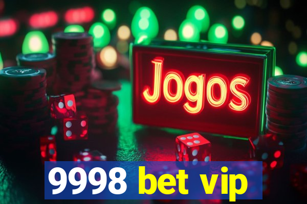 9998 bet vip